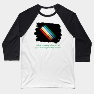 Different Isn't Bad - Disability Pride Flag Baseball T-Shirt